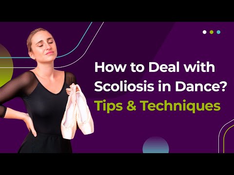 How to Deal with Scoliosis in Dance? Tips &amp; Techniques