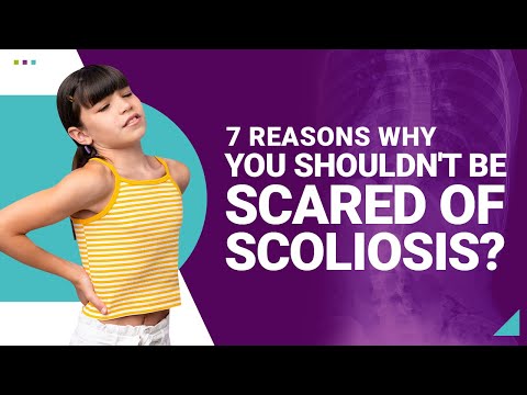 7 Reasons Why You Shouldn&#039;t Be Scared of Scoliosis?