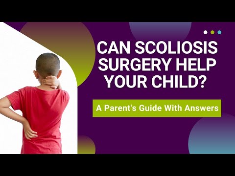 Can Scoliosis Surgery Help Your Child? A Parent&#039;s Guide With Answers