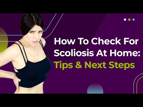 How To Check For Scoliosis At Home: Tips &amp; Next Steps