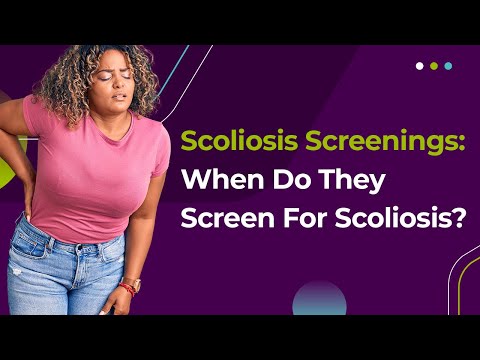 Scoliosis Screenings: When Do They Screen For Scoliosis?