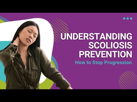 Understanding Scoliosis Prevention: How to Stop Progression