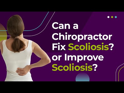 Can a Chiropractor Fix Scoliosis or Improve Scoliosis?