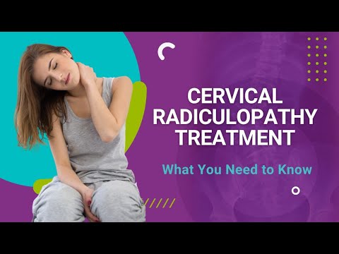 Cervical Radiculopathy Treatment: What You Need to Know