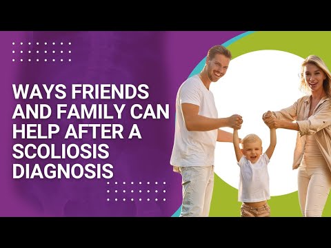 Ways Friends and Family Can Help After a Scoliosis Diagnosis