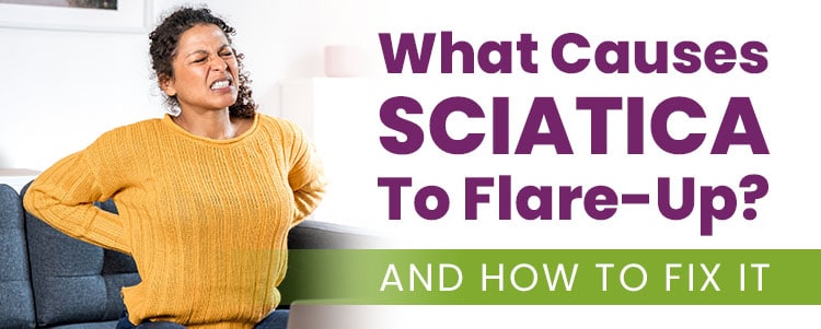 What Causes Sciatica To Flare Up AND HOW TO FIX IT 