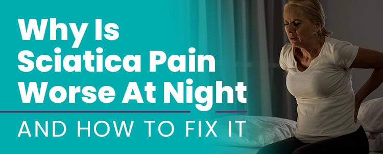 Why Is Sciatica Pain Worse At Night AND HOW TO FIX IT 2022 