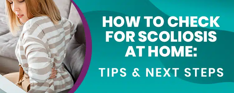 How To Check For Scoliosis At Home Tips Next Steps