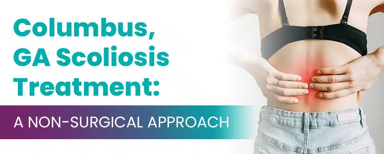 Columbus GA Scoliosis Treatment A Non Surgical Approach