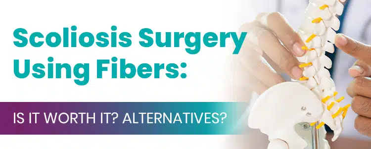 Scoliosis Surgery Using Fibers Is It Worth It Alternatives