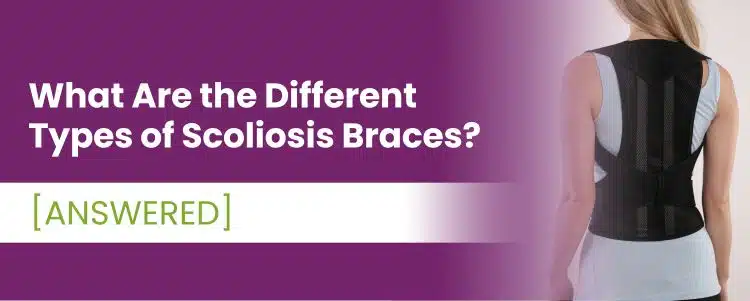 Types of Scoliosis Braces