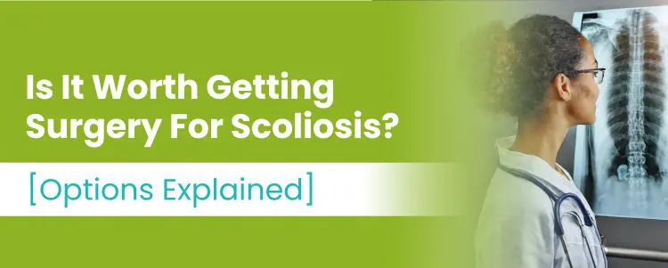 is it worth getting surgery for scoliosis