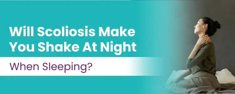 scoliosis shivering when sleeping will scoliosis make you shake at night when sleeping